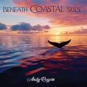 Andy Rogers - Beneath Coastal Skies (2025)
