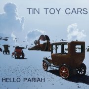 Tin Toy Cars - Hello Pariah (2020)