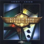 VA - Classic Rock: 1967-1968 (1997)