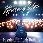 VA - Missing You: Passionate Rock Ballads (2025)