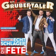 Die Grubertaler - Echt Schlager - Die große Fete - Volume II (2021)