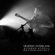 Trappist Afterland - Kindred Hymnal - Walk To Paradise Garden (Part 2) (2026)