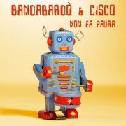 Bandabardò, Cisco - Non fa paura (2022) Hi-Res