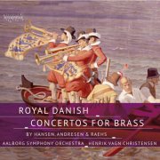 Aalborg Symphony Orchestra & Henrik Vagn Christensen - Royal Danish Concertos for Brass (2025) [Hi-Res]