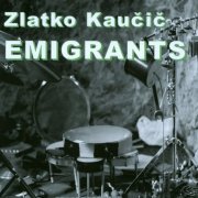 Zlatko Kaučič - Emigrants (2011)