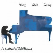 Wolff, Clark and Dorsey - A Letter to Bill Evans (2024)