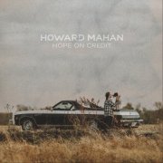 Howard Mahan - Hope on Credit (2025)