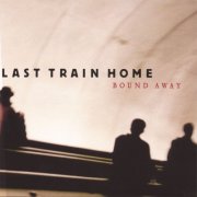 Last Train Home - Bound Away (2005)