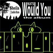 Sheila & The Caddo Kats - Kats Would You The Album (2020)