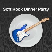 VA - Soft Rock Dinner Party (2020)