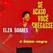 Elza Soares - Se Acaso Voce Chegasse (1960) [2019] Hi-Res