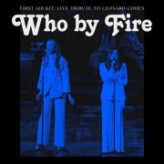 First Aid Kit - Who by Fire - Live Tribute to Leonard Cohen (2021)