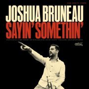 Joshua Bruneau - Sayin' Somethin (2023)