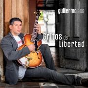 Guillermo Acs - Gritos de Libertad (2023)