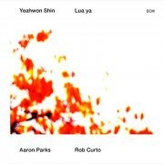 Yeahwon Shin, Aaron Parks & Rob Curto - Lua Ya (2013/2017) Hi Res