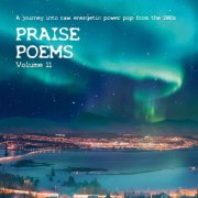 Various Artists - Praise Poems, Vol. 11 - a Journey into Raw, Energetic Power Pop from the 1980s (2025) [Hi-Res]