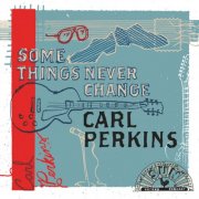 Carl Perkins - Some Things Never Change (2025)
