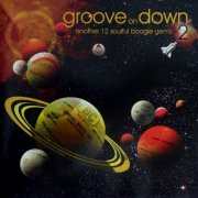 VA - Groove On Down 2 (Another 12 Soulful Boogie Gems) (2005)