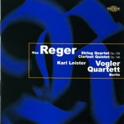 Vogler Quartett, Karl Leister - Reger: String Quartet & Clarinet Quintet (2000)