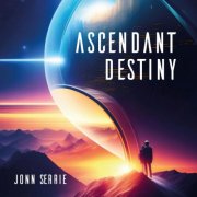 Jonn Serrie - Ascendant Destiny (2024)