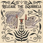 Release the Squirrels - Release the Squirrels (2025)