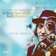 Arthur Kell & Speculation Quartet - Live at LunÀtico (Live) (2023)