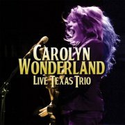 Carolyn Wonderland - Live Texas Trio (2015)