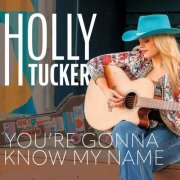 Holly Tucker - You're Gonna Know My Name (Deluxe) (2023)