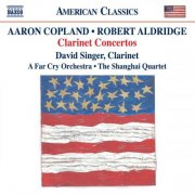 David Singer, A Far Cry Orchestra, The Shanghai Quartet - Copland & Aldridge: Clarinet Concertos (2010)