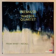 Premazzi / Nasser Quartet - From What I Recall (2025)