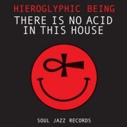 Hieroglyphic Being - There Is No Acid In This House (2022)