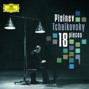 Mikhail Pletnev - Tchaikovsky: 18 pieces for solo piano, Op. 72 (2005)