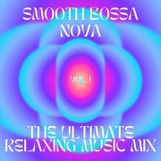 VA - Smooth Bossa Nova - The ultimate relaxing music mix, vol.1 (2023)