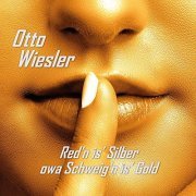 Otto Wiesler - Red’n is’ Silber owa Schweig’n is’ Gold (2021)