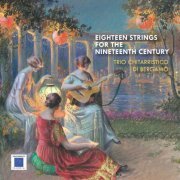 Trio Chitarristico di Bergamo - Eighteen Strings for the Nineteenth Century (2016)