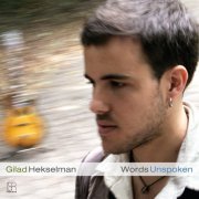 Gilad Hekselman - Words Unspoken (2008)