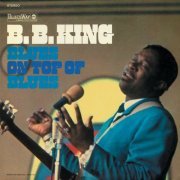 B.B. King - Blues On Top Of Blues (2019) [Hi-Res]