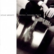 Lyle Lovett - Joshua Judges Ruth (1992)