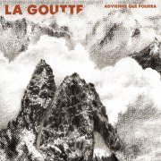 La Goutte - Advienne que pourra (2018)