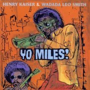 Henry Kaiser & Wadada Leo Smith - Yo Miles! (1998)