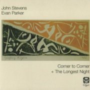 John Stevens / Evan Parker - Corner To Corner + The Longest Night (2007)