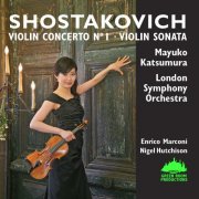 Mayuko Katsumura, London Symphony Orchestra, Nigel Hutchison, Enrico Marconi - Shostakovich: Violin Concerto No. 1 & Violin Sonata (2016)