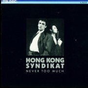 Hong Kong Syndikat - Never Too Much (1986)