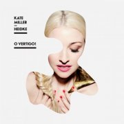 Kate Miller-Heidke - O Vertigo! (2014)