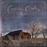 Crocodile Country Rock - Long Gone (2022)