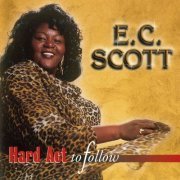 E.C. Scott - Hard Act To Follow (1998)