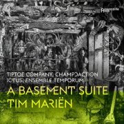 Tiptoe Company, Ictus & Ensemble Temporum - Tim Mariën: A Basement Suite (2022) [Hi-Res]