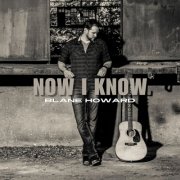 Blane Howard - Now I Know (2024)