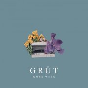 Grüt - Work Week (2020)