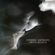 Steve Roach - Etheric Imprints (2015)